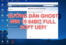 【2025】Ghost Win 10 64bit – Bản Ghost Chuẩn UEFI, Full Soft, Miễn Phí 14