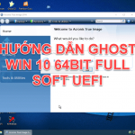 【2025】Ghost Win 10 64bit – Bản Ghost Chuẩn UEFI, Full Soft, Miễn Phí 14