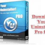 Your Uninstaller là gì? Tải Your Uninstaller full 2020 21