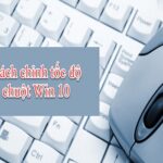 Cách chỉnh tốc độ chuột Win 10, Win 7 đơn giản nhất 33