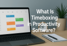 What Is Timeboxing in Productivity Software? A Complete Guide 25