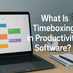 What Is Timeboxing in Productivity Software? A Complete Guide 18