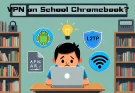VPN on School Chromebook